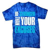 Be Stronger Than Your Excuses Unique Motivational Cute Gift Tie-Dye T-Shirt