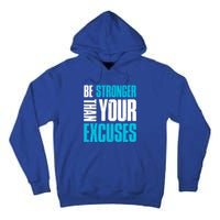 Be Stronger Than Your Excuses Unique Motivational Cute Gift Tall Hoodie