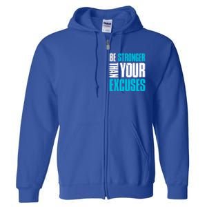 Be Stronger Than Your Excuses Unique Motivational Cute Gift Full Zip Hoodie