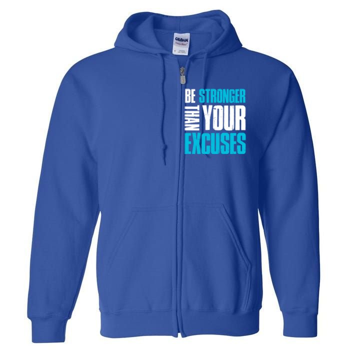 Be Stronger Than Your Excuses Unique Motivational Cute Gift Full Zip Hoodie