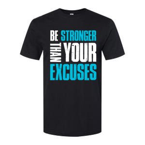 Be Stronger Than Your Excuses Unique Motivational Cute Gift Softstyle CVC T-Shirt