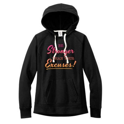 Be Stronger Than Your Excuses Motivational Inspiration Quote Gift Women's Fleece Hoodie