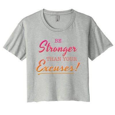 Be Stronger Than Your Excuses Motivational Inspiration Quote Gift Women's Crop Top Tee