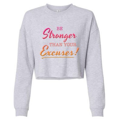 Be Stronger Than Your Excuses Motivational Inspiration Quote Gift Cropped Pullover Crew