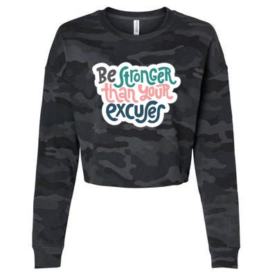 Be Stronger Than Your Excuses Gift Cropped Pullover Crew