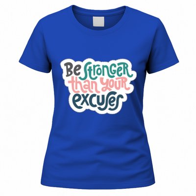 Be Stronger Than Your Excuses Gift Women's T-Shirt