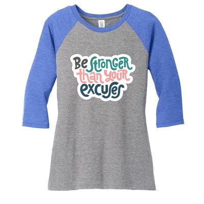 Be Stronger Than Your Excuses Gift Women's Tri-Blend 3/4-Sleeve Raglan Shirt