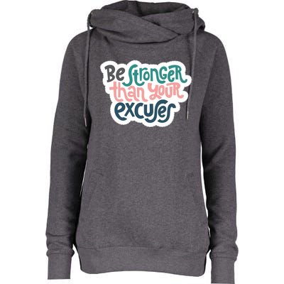 Be Stronger Than Your Excuses Gift Womens Funnel Neck Pullover Hood