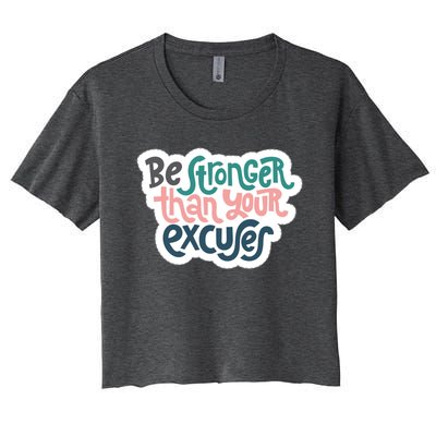 Be Stronger Than Your Excuses Gift Women's Crop Top Tee