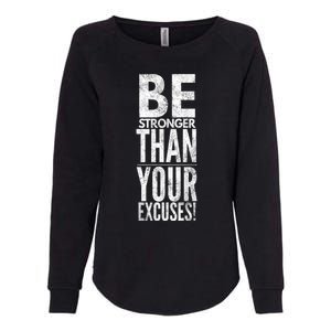 Be Stronger Than Your Excuses Cool Gift Womens California Wash Sweatshirt