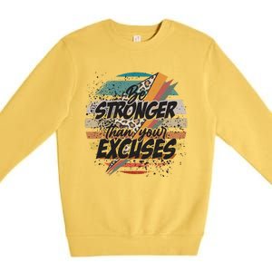 Be Stronger Than Your Excuses Workout Gym Motivational Retro Meaningful Gift Premium Crewneck Sweatshirt