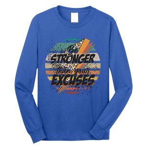 Be Stronger Than Your Excuses Workout Gym Motivational Retro Meaningful Gift Long Sleeve Shirt