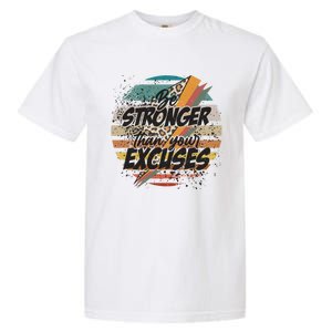 Be Stronger Than Your Excuses Workout Gym Motivational Retro Meaningful Gift Garment-Dyed Heavyweight T-Shirt