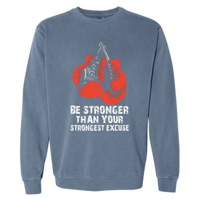 Be Stronger Than Your Strongest Excuse Box Quote Motivation Gift Garment-Dyed Sweatshirt