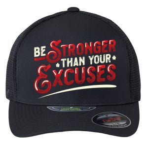 Be Stronger Than Your Excuses Fitness Meaningful Gift Flexfit Unipanel Trucker Cap