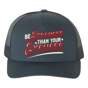 Be Stronger Than Your Excuses Fitness Meaningful Gift Yupoong Adult 5-Panel Trucker Hat