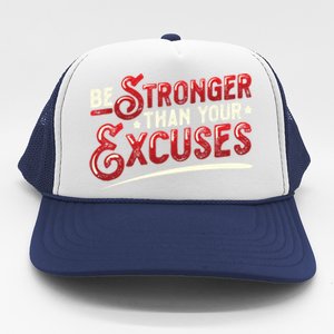 Be Stronger Than Your Excuses Fitness Meaningful Gift Trucker Hat