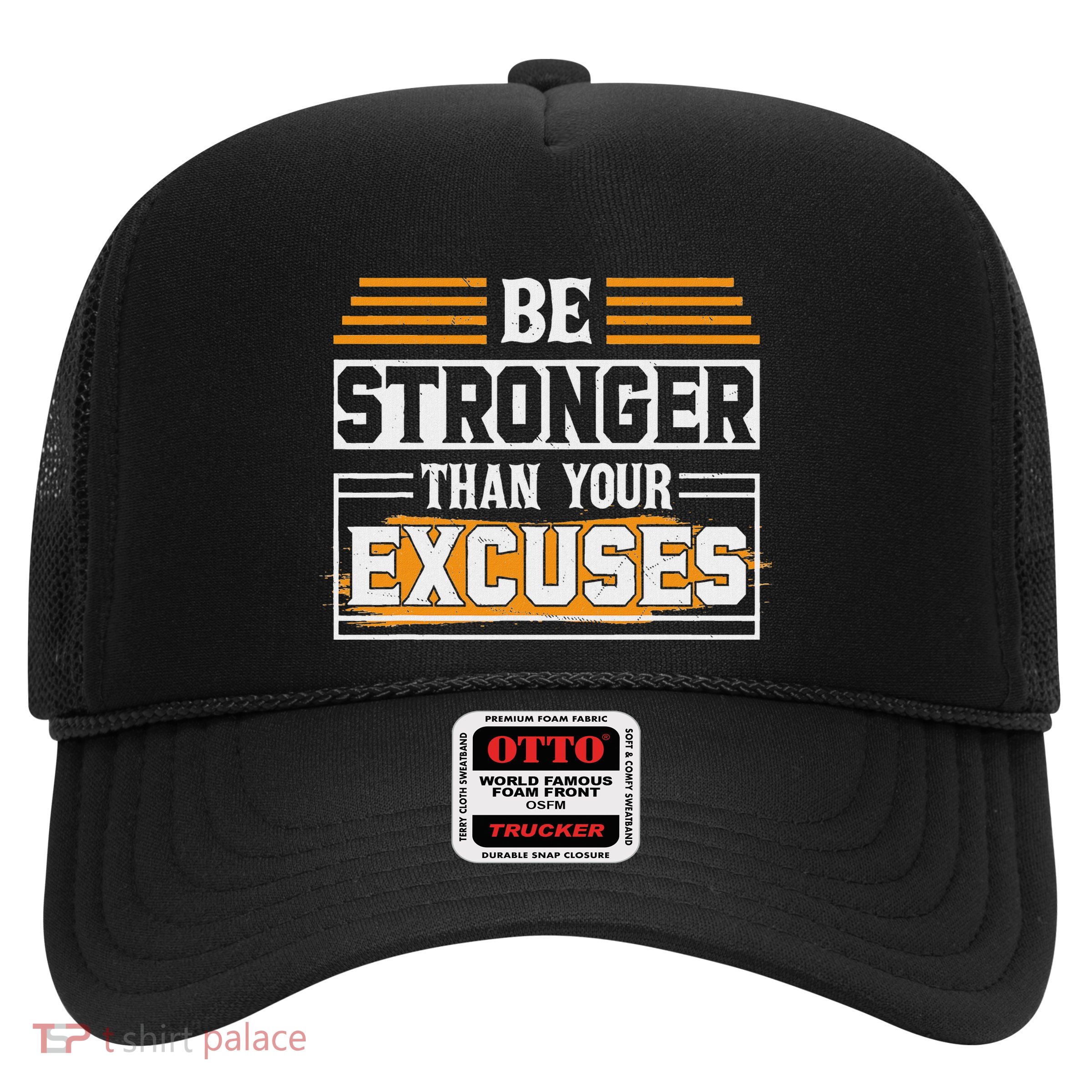 Be Stronger Than Your Excuses Trucker Hat