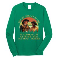 Blazing Saddles These Are People Of The Land The Common Clay Of The New West You Long Sleeve Shirt