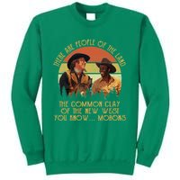 Blazing Saddles These Are People Of The Land The Common Clay Of The New West You Sweatshirt