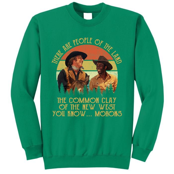 Blazing Saddles These Are People Of The Land The Common Clay Of The New West You Sweatshirt