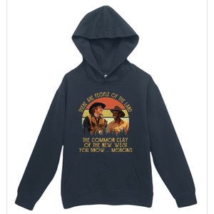 Blazing Saddles These Are People Of The Land The Common Clay Of The New West You Urban Pullover Hoodie