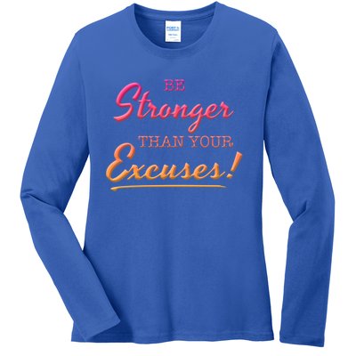 Be Stronger Than Your Excuses Motivational Inspiration Quote Gift Ladies Long Sleeve Shirt