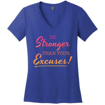 Be Stronger Than Your Excuses Motivational Inspiration Quote Gift Women's V-Neck T-Shirt