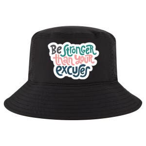 Be Stronger Than Your Excuses Gift Cool Comfort Performance Bucket Hat