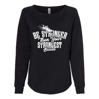 Be Stronger Than Your Strongest Excuse Running Motivation Funny Gift Womens California Wash Sweatshirt