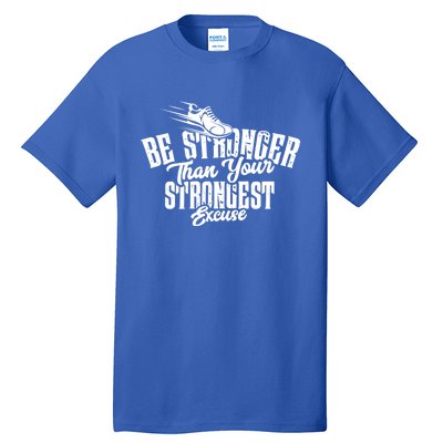 Be Stronger Than Your Strongest Excuse Running Motivation Funny Gift Tall T-Shirt