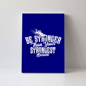 Be Stronger Than Your Strongest Excuse Running Motivation Funny Gift Canvas