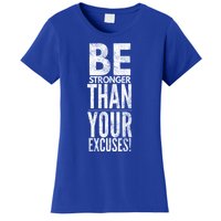 Be Stronger Than Your Excuses Cool Gift Women's T-Shirt