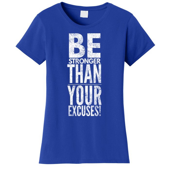 Be Stronger Than Your Excuses Cool Gift Women's T-Shirt