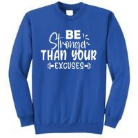 Be Stronger Than Your Excuses Workout Gift Sweatshirt