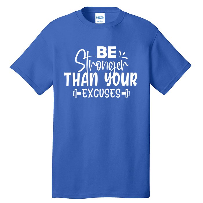 Be Stronger Than Your Excuses Workout Gift Tall T-Shirt