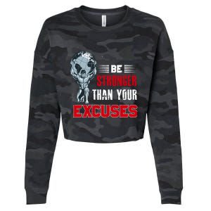 Be Stronger Than Your Excuses Bodybuilding Funny Gift Cropped Pullover Crew