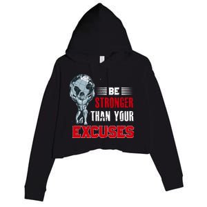 Be Stronger Than Your Excuses Bodybuilding Funny Gift Crop Fleece Hoodie