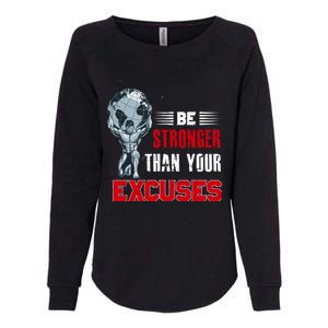 Be Stronger Than Your Excuses Bodybuilding Funny Gift Womens California Wash Sweatshirt