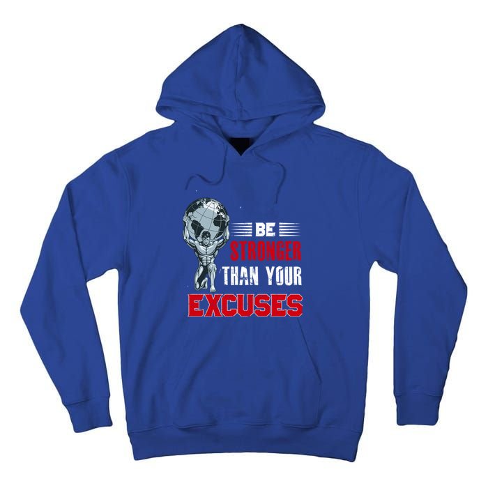 Be Stronger Than Your Excuses Bodybuilding Funny Gift Tall Hoodie