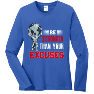 Be Stronger Than Your Excuses Bodybuilding Funny Gift Ladies Long Sleeve Shirt