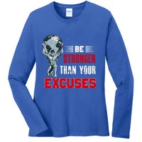 Be Stronger Than Your Excuses Bodybuilding Funny Gift Ladies Long Sleeve Shirt