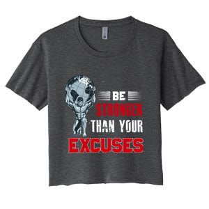 Be Stronger Than Your Excuses Bodybuilding Funny Gift Women's Crop Top Tee