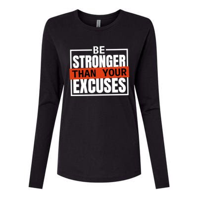 Be Stronger Than Your Excuses Inspiration Quotes Great Gift Womens Cotton Relaxed Long Sleeve T-Shirt