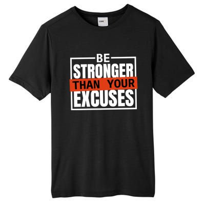 Be Stronger Than Your Excuses Inspiration Quotes Great Gift Tall Fusion ChromaSoft Performance T-Shirt