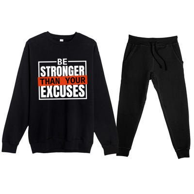 Be Stronger Than Your Excuses Inspiration Quotes Great Gift Premium Crewneck Sweatsuit Set