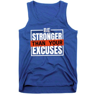 Be Stronger Than Your Excuses Inspiration Quotes Great Gift Tank Top