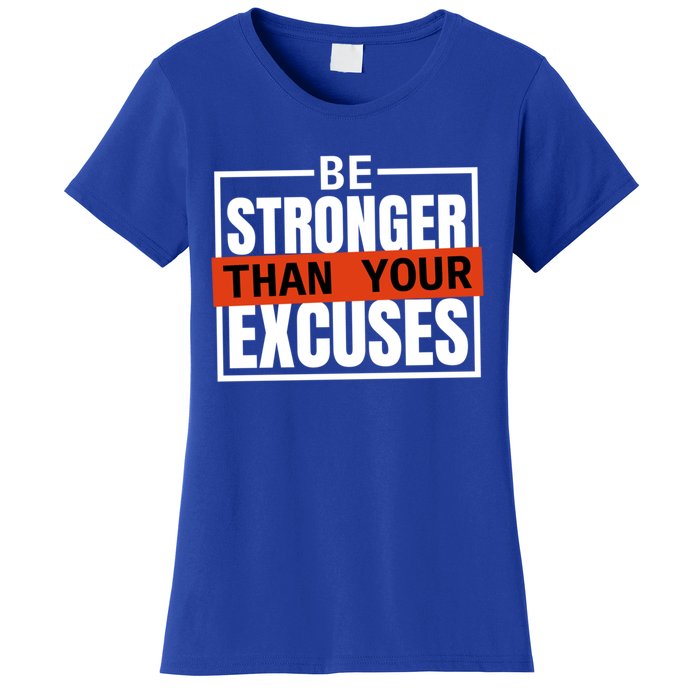 Be Stronger Than Your Excuses Inspiration Quotes Great Gift Women's T-Shirt