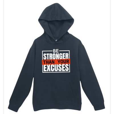 Be Stronger Than Your Excuses Inspiration Quotes Great Gift Urban Pullover Hoodie