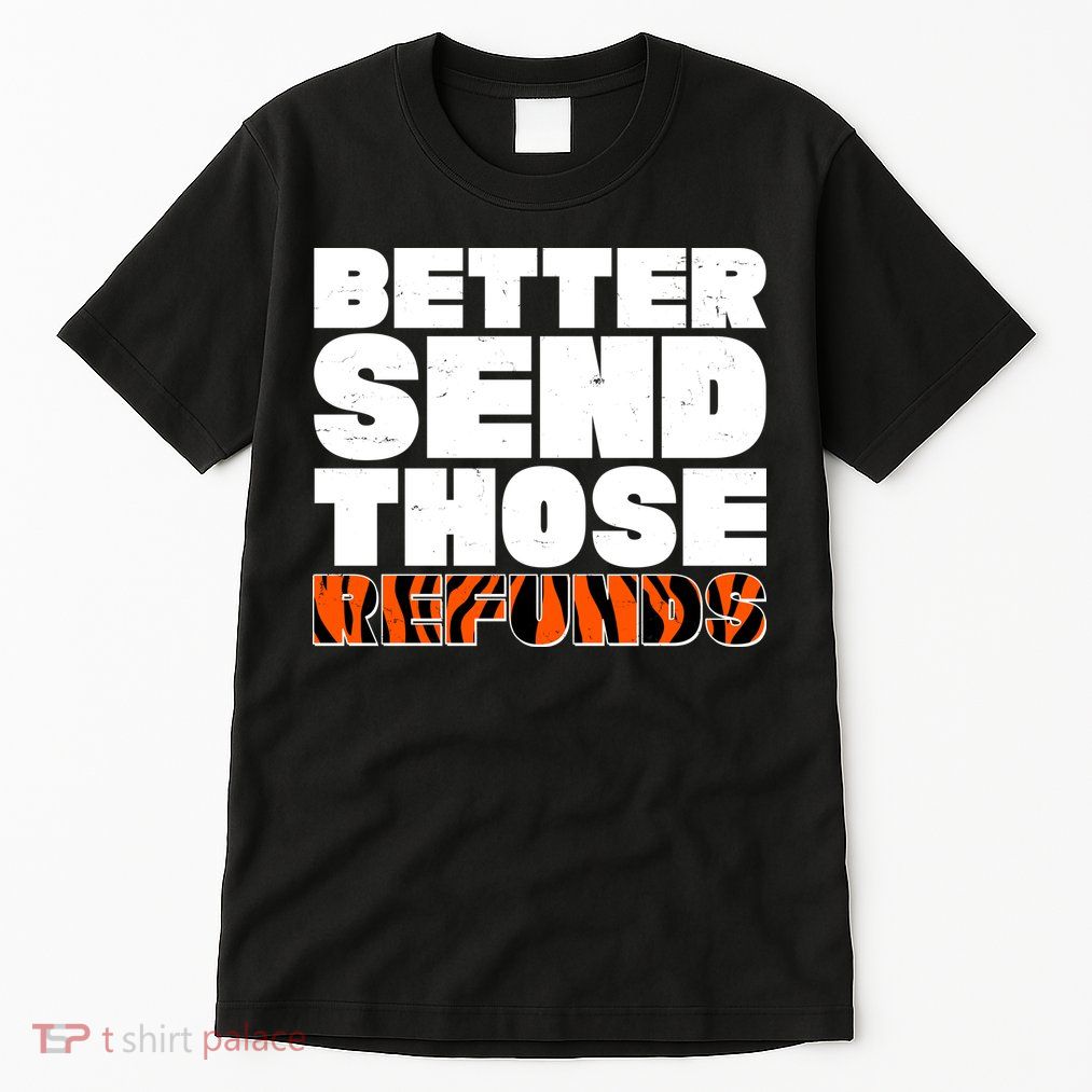 Better Send Those Refunds Cincinnati Football Tall T-Shirt